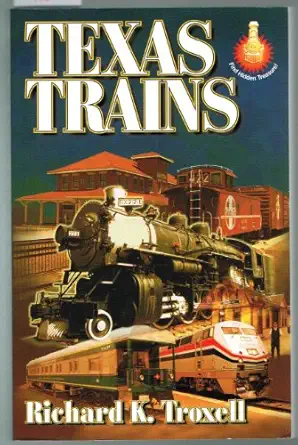 texas trains 1st edition richard k troxell 1556228813, 978-1556228810