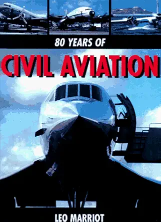 80 years of civil aviation 1st edition leo marriott 0785808655, 978-0785808657