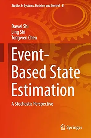 event based state estimation a stochastic perspective 1st edition dawei shi ,ling shi ,tongwen chen