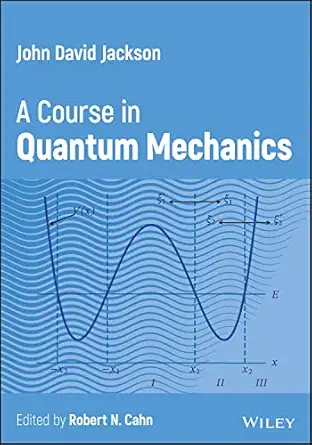 john david jackson a course in quantum mechanics 1st edition john david jackson ,robert n cahn 1119880386,