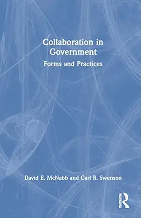 collaboration in government 1st edition david e mcnabb ,carl r swenson 1032021640, 978-1032021645