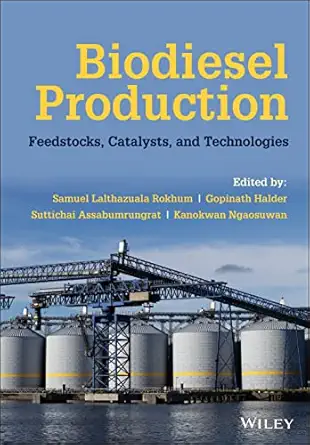 biodiesel production feedstocks catalysts and technologies 1st edition samuel lalthazuala rokhum ,gopinath