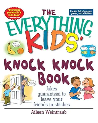 the everything kids knock knock book jokes guaranteed to leave your friends in stitches 1st edition aileen