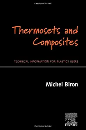 thermosets and composites 1st edition michel biron ,m biron 1856174115, 978-1856174114