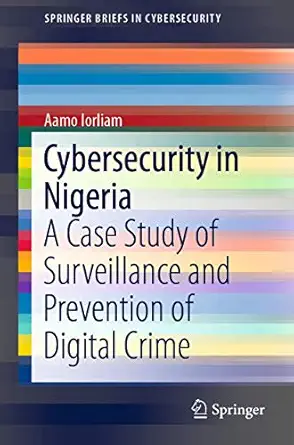 cybersecurity in nigeria a case study of surveillance and prevention of digital crime 1st edition aamo