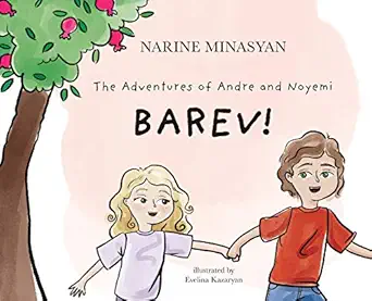the adventures of andre and noyemi barev barev 1st edition narine minasyan ,evelina kazaryan 1735788201,
