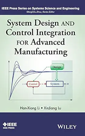 system design and control integration for advanced manufacturing 1st edition han xiong li ,xinjiang lu