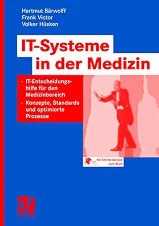 it systeme in der medizin it entscheidungshilfe fa 1/4r den medizinbereich konzepte standards und optimierte