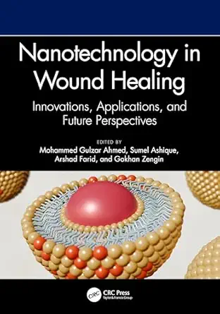 nanotechnology in wound healing innovations applications and future perspectives 1st edition mohammed gulzar