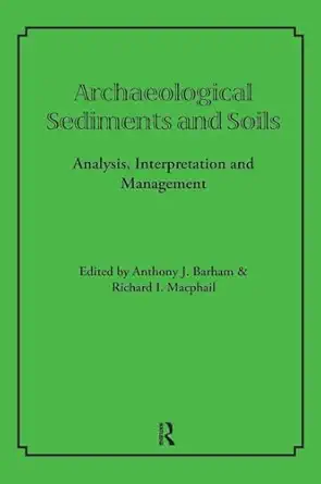 archaeological sediments and soils analysis interpretation and management 1st edition anthony j barham