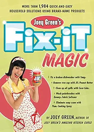 joey greens fix it magic more than 1 971 quick and easy household solutions using brand name products 1st