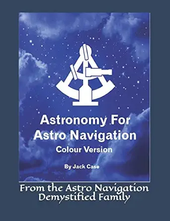 astronomy for astro navigation 1st edition jack case 1511522089, 978-1511522083