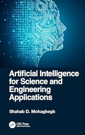 artificial intelligence for science and engineering applications 1st edition shahab d mohaghegh 1032439041,
