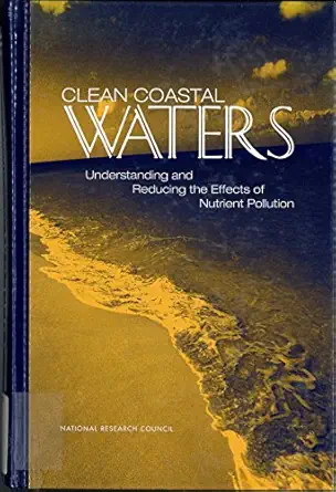 clean coastal waters understanding and reducing the effects of nutrient pollution 1st edition committee on
