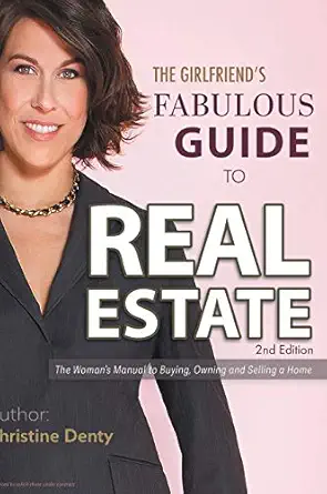 the girlfriends fabulous guide to real estate the womans manual to buying owning and selling a home 1st
