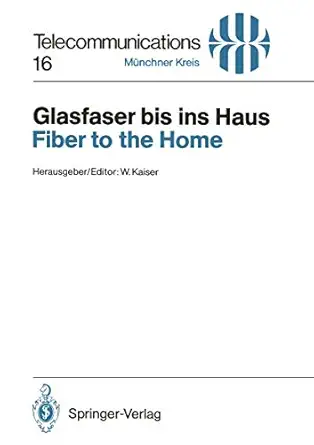glasfaser bis ins haus / fiber to the home vortra ge des am 14 /15 november 1990 in ma 1/4nchen abgehaltenen