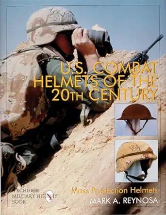 u s combat helmets of the 20th century mass production helmets 1st edition mark a reynosa 0764303570,
