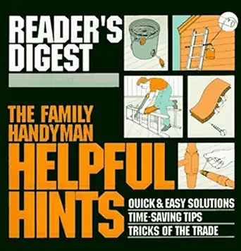 the family handyman helpful hints quick and easy solutions / time saving tips / tricks of the trade 1st