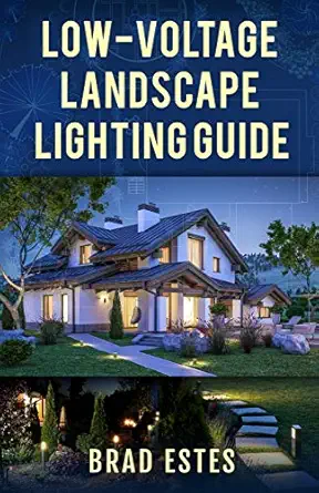 low voltage landscape lighting guide 1st edition brad estes 1671313674, 978-1671313675