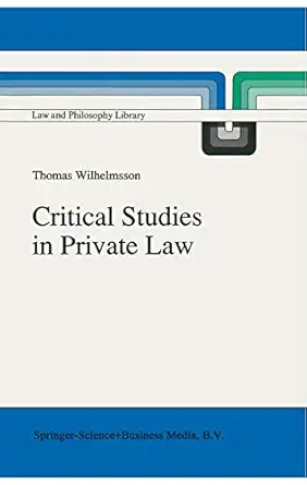 critical studies in private law a treatise on need rational principles in modern law 1st edition t