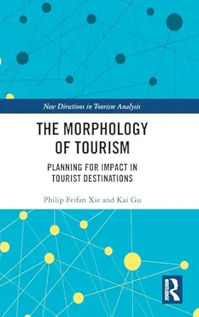 the morphology of tourism planning for impact in tourist destinations 1st edition philip feifan xie ,kai gu