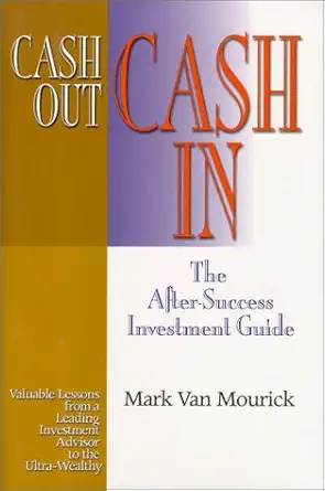 cash out cash in the after success investment guide 1st edition mark van mourick 0970298307, 978-0970298300