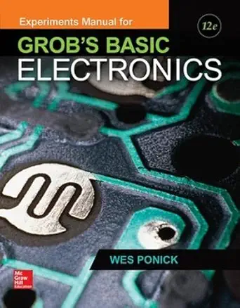 experiments manual for use with grobs basic electronics 1st edition wes ponick 1259190404, 978-1259190407