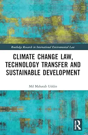 climate change law technology transfer and sustainable development 1st edition md mahatab uddin 1032022892,