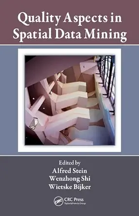 quality aspects in spatial data mining 1st edition alfred stein ,wenzhong shi ,wietske bijker 1420069268,