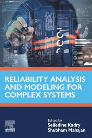 reliability analysis and modeling for complex systems 1st edition seifedine kadry bsc msc phd hdr ,shubham