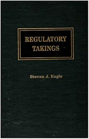 regulatory takings 1st edition steven j eagle 1558343296, 978-1558343290