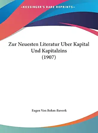 zur neuesten literatur uber kapital und kapitalzins 1st edition eugen von bohm bawerk 1162336870,