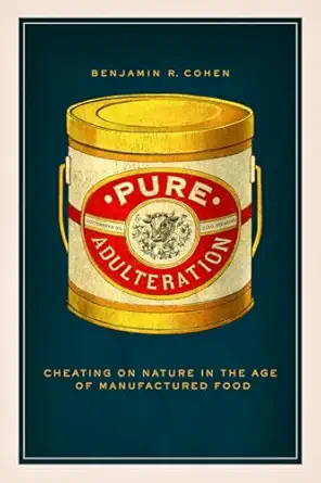 Pure Adulteration Cheating On Nature In The Age Of Manufactured Food