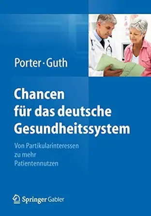 chancen fa 1/4r das deutsche gesundheitssystem von partikularinteressen zu mehr patientennutzen 1st edition