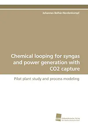chemical looping for syngas and power generation with co2 capture pilot plant study and process modeling 1st