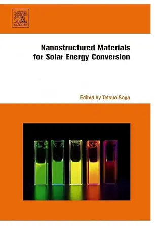 nanostructured materials for solar energy conversion 1st edition tetsuo soga 044452844x, 978-0444528445