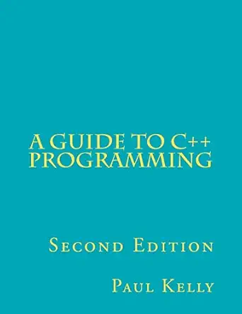 a guide to c++ programming 1st edition paul kelly 1466240962, 978-1466240964