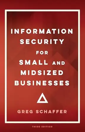 information security for small and midsized businesses 1st edition greg schaffer ,erin kelley ,christian