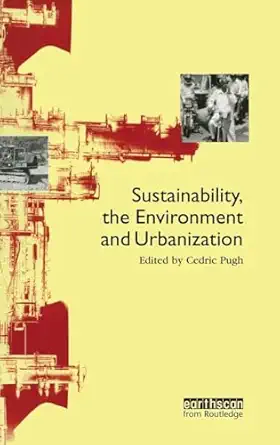 sustainability the environment and urbanisation 1st edition cedric pugh 113817999x, 978-1138179998