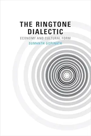the ringtone dialectic economy and cultural form 1st edition sumanth gopinath 0262019159, 978-0262019156
