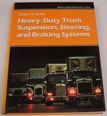 heavy duty truck suspension steering and braking systems 1st edition robert n brady 0133858243, 978-0133858242
