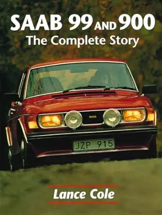 saab 99 and 900 the complete story 1st edition lance cole 1861264291, 978-1861264299