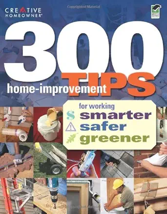 300 home improvement tips for working smarter safer greener 1st edition joe provey ,steve willson 1580114903,