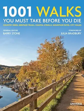 1001 walks you must take before you die country hikes heritage trails coastal strolls mountain paths city