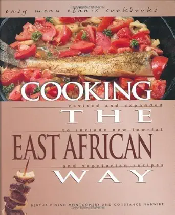 cooking the east african way revised and expanded to include new low fat and vegetarian recipes 1st edition