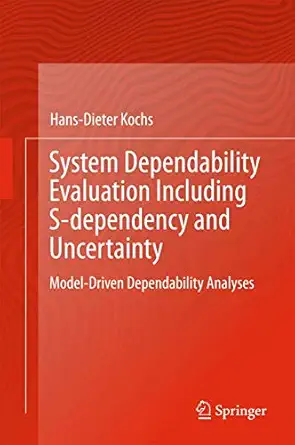 system dependability evaluation including s dependency and uncertainty model driven dependability analyses