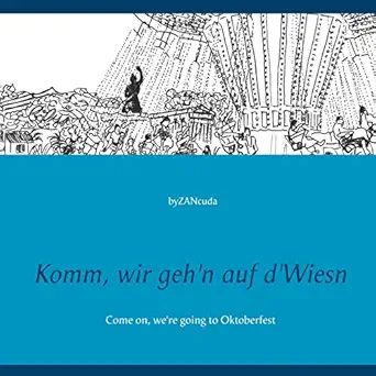 komm wir gehn auf dwiesn come on were going to oktoberfest 1st edition by zancuda 3752629916, 978-3752629910