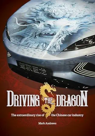 driving the dragon the rise of the chinese car industry 1st edition mark andrews 1836440332, 978-1836440338