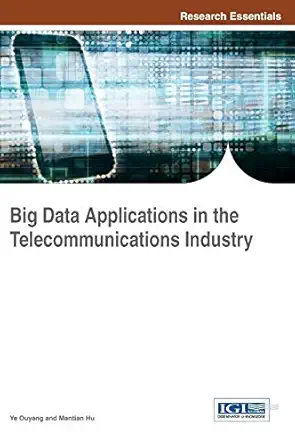 big data applications in the telecommunications industry 1st edition ye ouyang ,mantian hu 1522517502,
