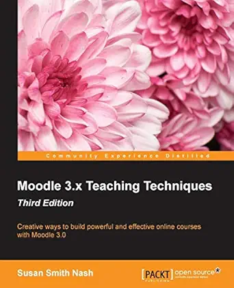 moodle 3 x teaching techniques 1st edition susan smith nash 178646229x, 978-1786462299